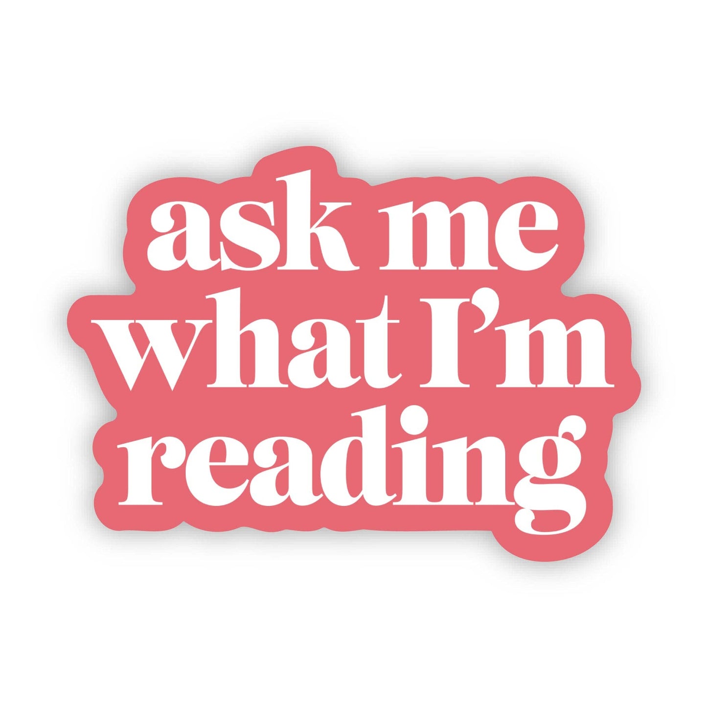 Ask Me What I'm Reading Sticker