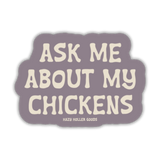Ask Me About My Chickens Sticker