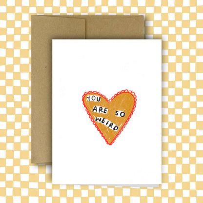 You Are So Weird Card