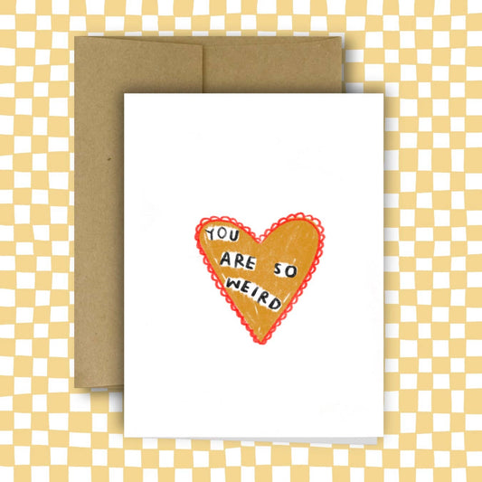 You Are So Weird Card