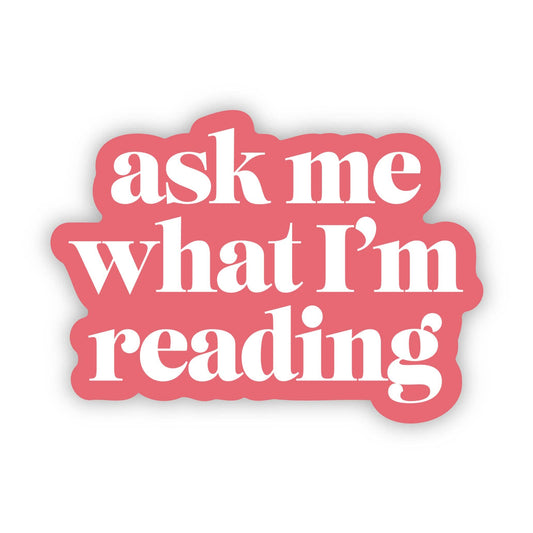 Ask Me What I'm Reading Sticker